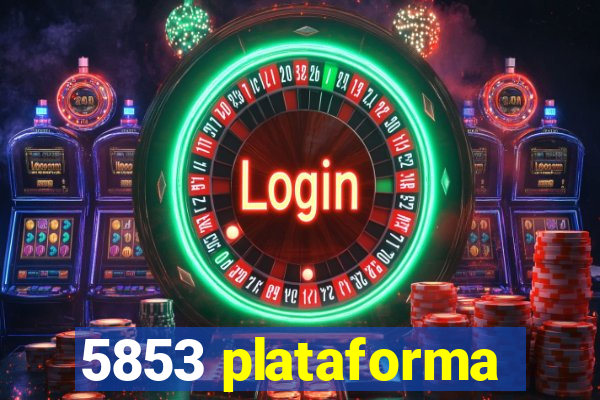 5853 plataforma